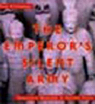 Book cover of The Emperor’s Silent Army: Terracotta Warriors of Ancient China