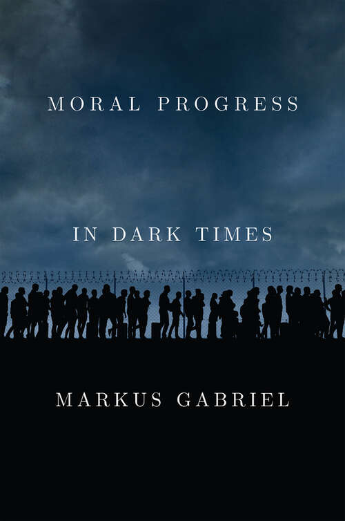 Book cover of Moral Progress in Dark Times: Universal Values for the 21st Century