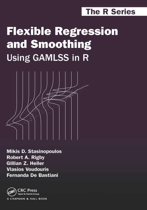 Book cover of Flexible Regression and Smoothing: Using GAMLSS in R (Chapman & Hall/CRC The R Series)