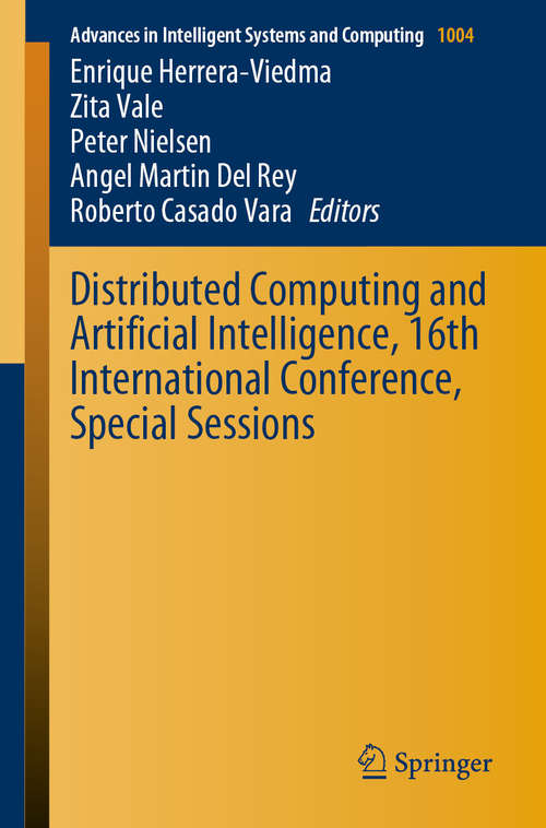 Book cover of Distributed Computing and Artificial Intelligence, 16th International Conference, Special Sessions (1st ed. 2020) (Advances in Intelligent Systems and Computing #1004)