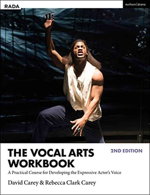 Book cover of The Vocal Arts Workbook: A Practical Course For Developing The Expressive Actor's Voice (Second Edition) (Rada Guides)