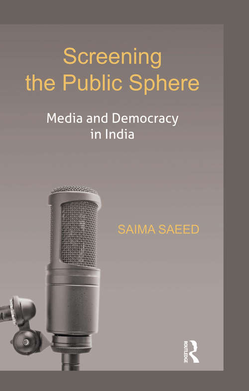 Book cover of Screening the Public Sphere: Media and Democracy in India