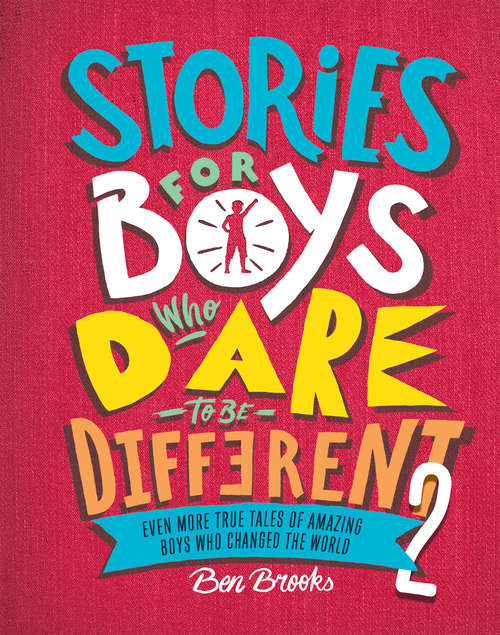 Book cover of Stories for Boys Who Dare to Be Different 2: Even More True Tales of Amazing Boys Who Changed the World (The Dare to Be Different Series)