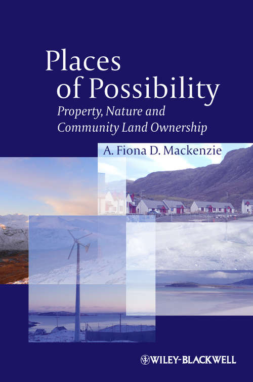 Book cover of Places of Possibility: Property, Nature and Community Land Ownership (Antipode Book Series)