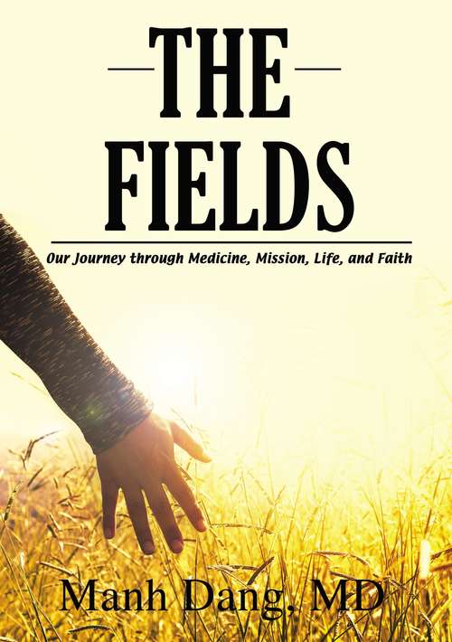 Book cover of The Fields: Our Journey through Medicine, Mission, Life, and Faith