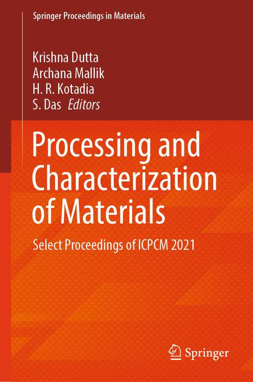 Book cover of Processing and Characterization of Materials: Select Proceedings of ICPCM 2021 (1st ed. 2023) (Springer Proceedings in Materials #26)