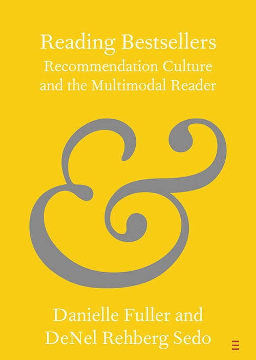 Book cover of Reading Bestsellers: Recommendation Culture and the Multimodal Reader (Elements in Publishing and Book Culture)