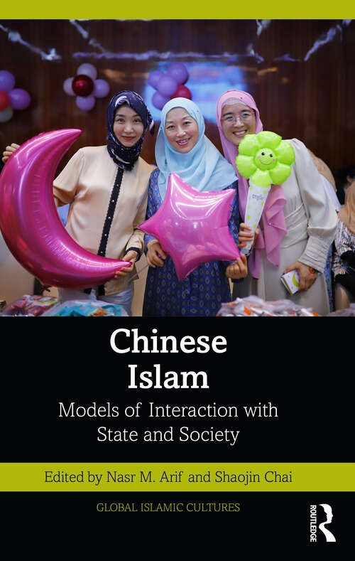 Book cover of Chinese Islam: Models of Interaction with State and Society (Global Islamic Cultures)