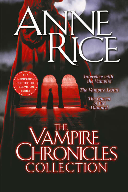 Book cover of The Vampire Chronicles Collection: Interview With The Vampire; The Vampire Lestat; The Queen Of The Damned