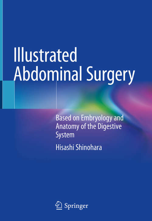 Book cover of Illustrated Abdominal Surgery: Based on Embryology and Anatomy of the Digestive System (1st ed. 2020)