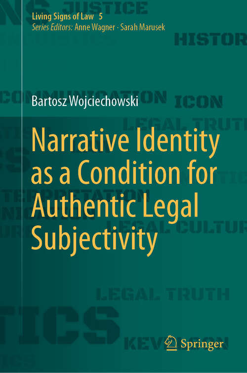 Book cover of Narrative Identity as a Condition for Authentic Legal Subjectivity (Living Signs of Law #5)