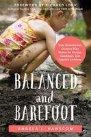 Book cover of Balanced And Barefoot: How Unrestricted Outdoor Play Makes For Strong, Confident, And Capable Children