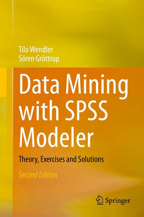 Book cover of Data Mining with SPSS Modeler: Theory, Exercises and Solutions (2nd ed. 2021)