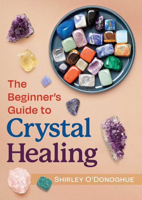 Book cover of The Beginner's Guide to Crystal Healing (2nd Edition, Revised Edition of Crystal Alchemy)