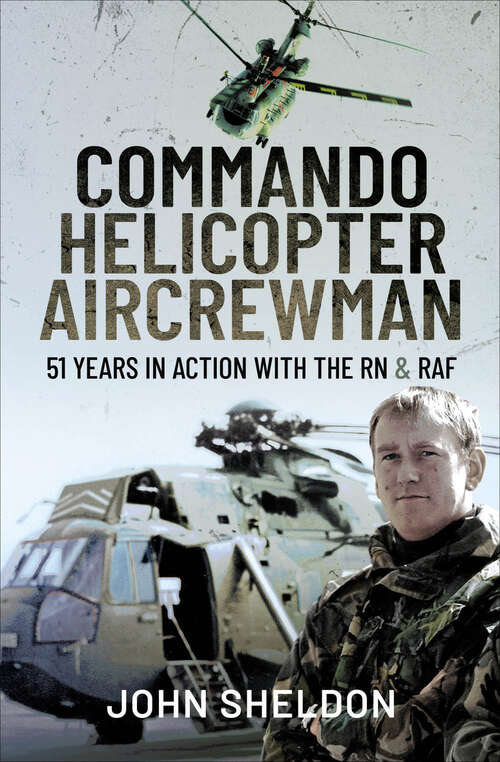 Book cover of Commando Helicopter Aircrewman: 51 Years in Action with the RN & RAF