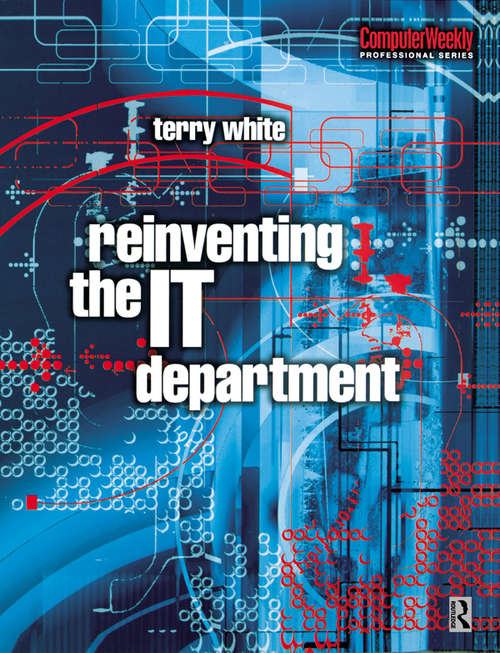 Book cover of Reinventing the IT Department (Computer Weekly Professional Ser.)