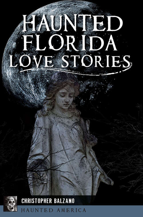 Book cover of Haunted Florida Love Stories (Haunted America)