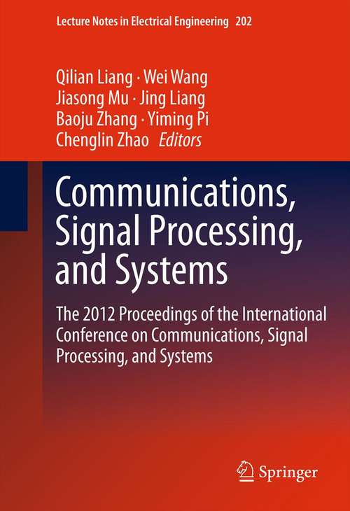 Book cover of Communications, Signal Processing, and Systems: The 2012 Proceedings of the International Conference on Communications, Signal Processing, and Systems (Lecture Notes in Electrical Engineering #202)