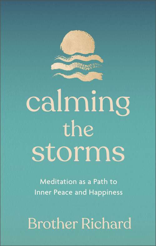 Book cover of Calming the Storms: Meditation as a Path to Inner Peace and Happiness