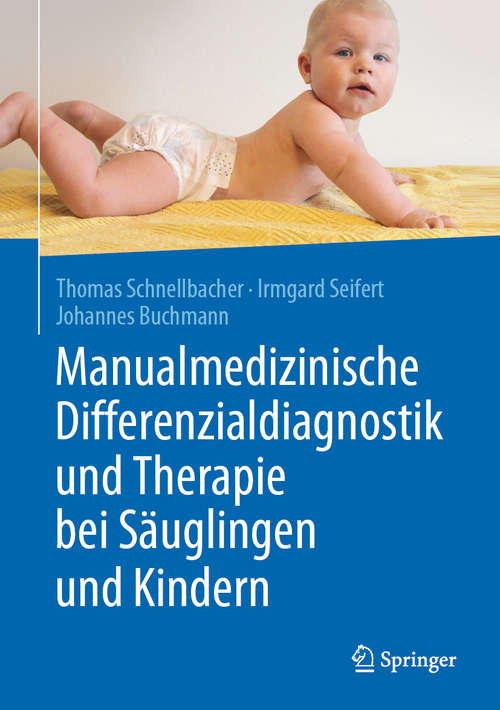 Book cover of Manualmedizinische Differenzialdiagnostik und Therapie bei Säuglingen und Kindern (1. Aufl. 2020)