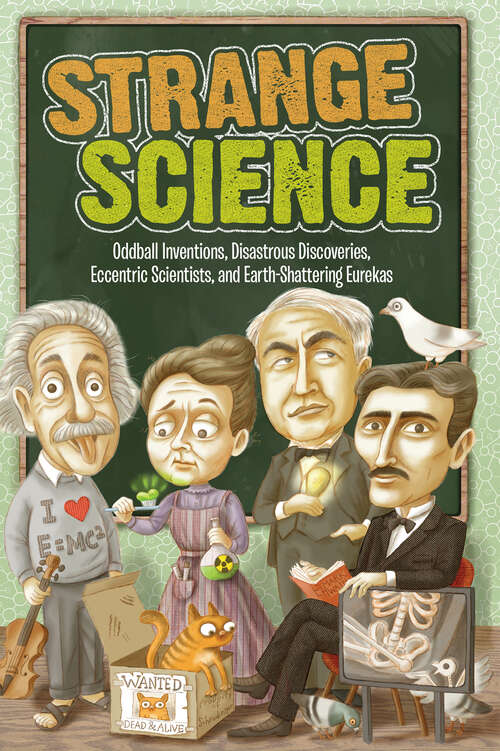 Book cover of Strange Science: Oddball Inventions, Disastrous Discoveries, Eccentric Scientists, and Earth-Shattering Eurekas (Strange Series)