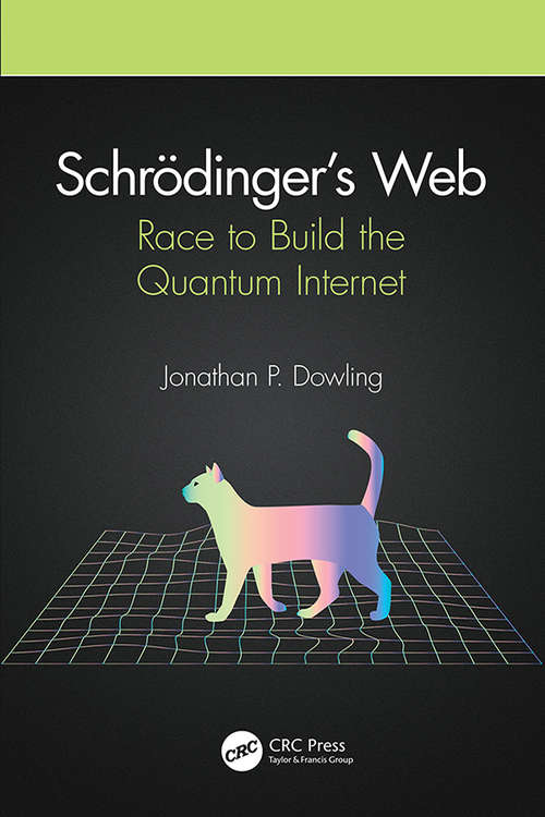 Book cover of Schrödinger’s Web: Race to Build the Quantum Internet