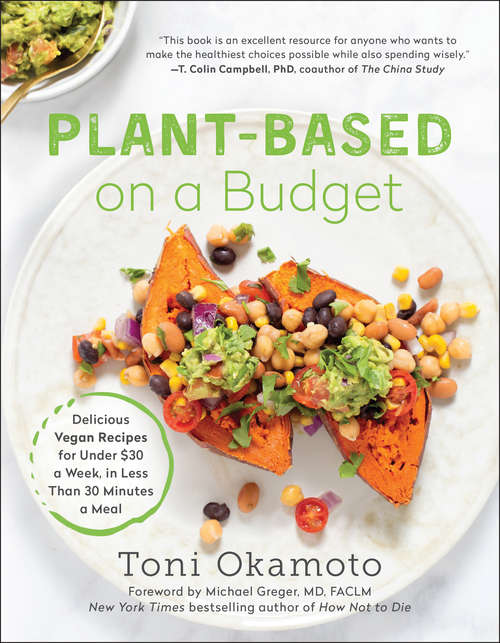 Book cover of Plant-Based on a Budget: Delicious Vegan Recipes for Under $30 a Week, in Less Than 30 Minutes a Meal