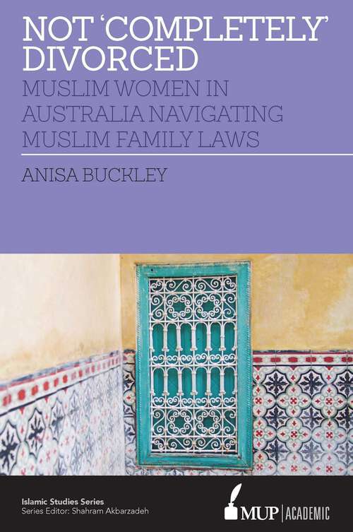 Book cover of Not 'Completely' Divorced: Muslim Women in Australia Navigating Muslim Family Laws