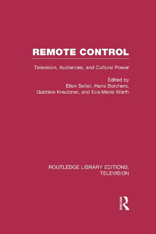 Book cover of Remote Control: Television, Audiences, and Cultural Power (Routledge Library Editions: Television)