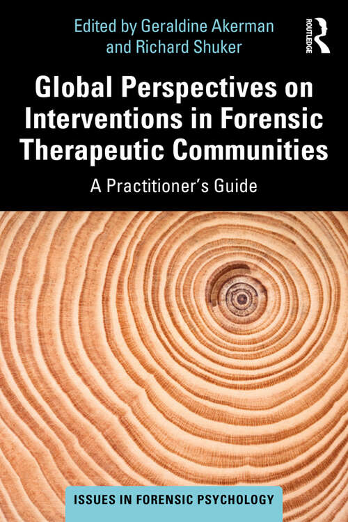 Book cover of Global Perspectives on Interventions in Forensic Therapeutic Communities: A Practitioner’s Guide