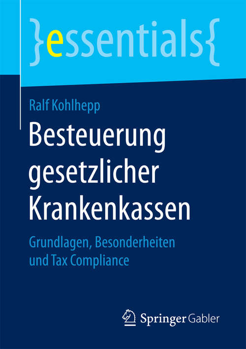 Book cover of Besteuerung gesetzlicher Krankenkassen: Grundlagen, Besonderheiten und Tax Compliance (essentials)