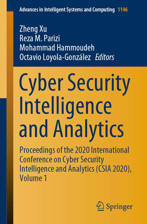 Book cover of Cyber Security Intelligence and Analytics: Proceedings of the 2020 International Conference on Cyber Security Intelligence and Analytics (CSIA 2020), Volume 1 (1st ed. 2020) (Advances in Intelligent Systems and Computing #1146)