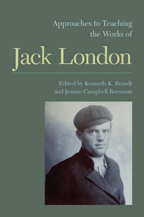 Book cover of Approaches to Teaching the Works of Jack London (Approaches to Teaching World Literature #132)