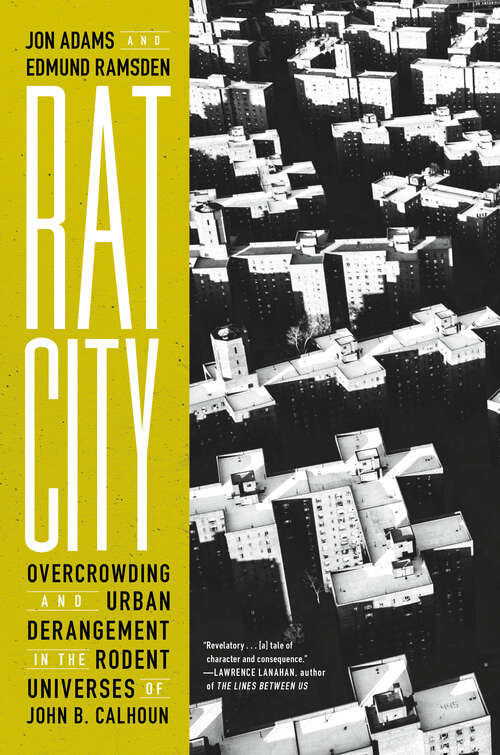 Book cover of Rat City: Overcrowding and Urban Derangement in the Rodent Universes of John B. Calhoun