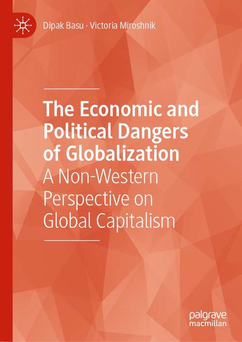 Book cover of The Economic and Political Dangers of Globalization: A Non-Western Perspective on Global Capitalism (1st ed. 2021)