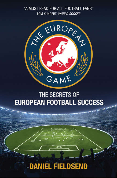 Book cover of The European Game: The Secrets of European Football Success