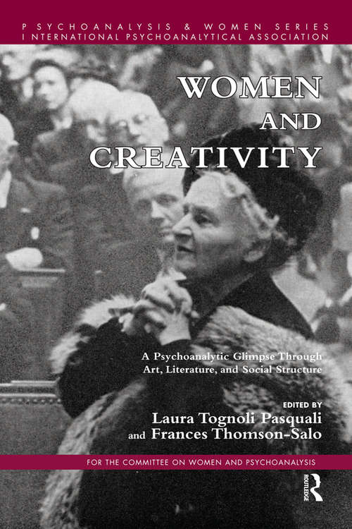 Book cover of Women and Creativity: A Psychoanalytic Glimpse Through Art, Literature, and Social Structure (Psychoanalysis and Women Series)