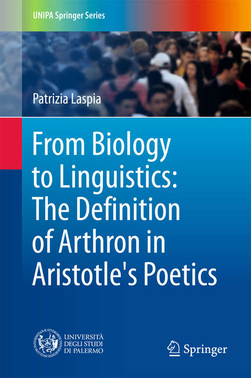 Book cover of From Biology to Linguistics: The Definition of Arthron in Aristotle's Poetics (Unipa Springer Ser.)