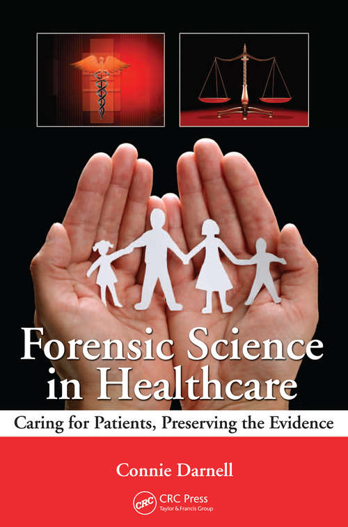 Book cover of Forensic Science in Healthcare: Caring for Patients, Preserving the Evidence