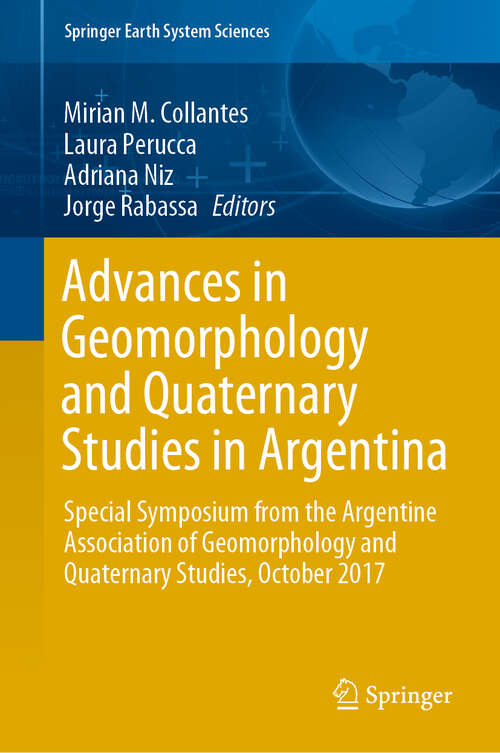 Book cover of Advances in Geomorphology and Quaternary Studies in Argentina: Special Symposium from the Argentine Association of Geomorphology and Quaternary Studies, October 2017 (1st ed. 2020) (Springer Earth System Sciences)