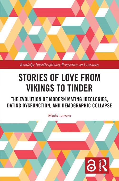 Book cover of Stories of Love from Vikings to Tinder: The Evolution of Modern Mating Ideologies, Dating Dysfunction, and Demographic Collapse (Routledge Interdisciplinary Perspectives on Literature)