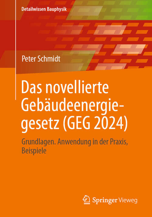 Book cover of Das novellierte Gebäudeenergiegesetz: Grundlagen. Anwendung in der Praxis, Beispiele (Detailwissen Bauphysik)