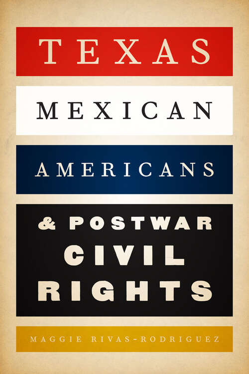 Book cover of Texas Mexican Americans & Postwar Civil Rights