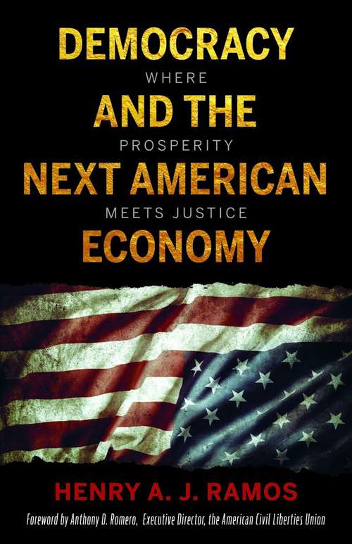 Book cover of Democracy And The Next American Economy: Where Prosperity Meets Justice