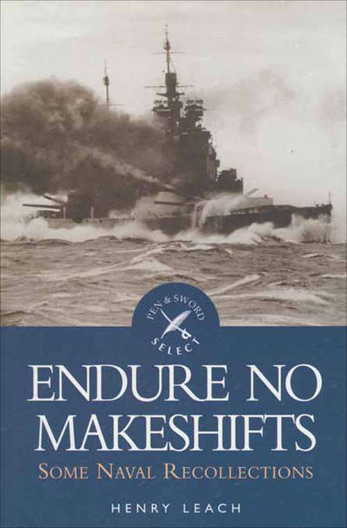 Book cover of Endure No Makeshifts: Some Naval Recollections