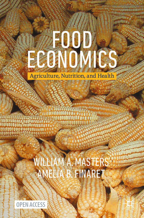 Book cover of Food Economics: Agriculture, Nutrition, and Health (2024) (Palgrave Studies in Agricultural Economics and Food Policy)