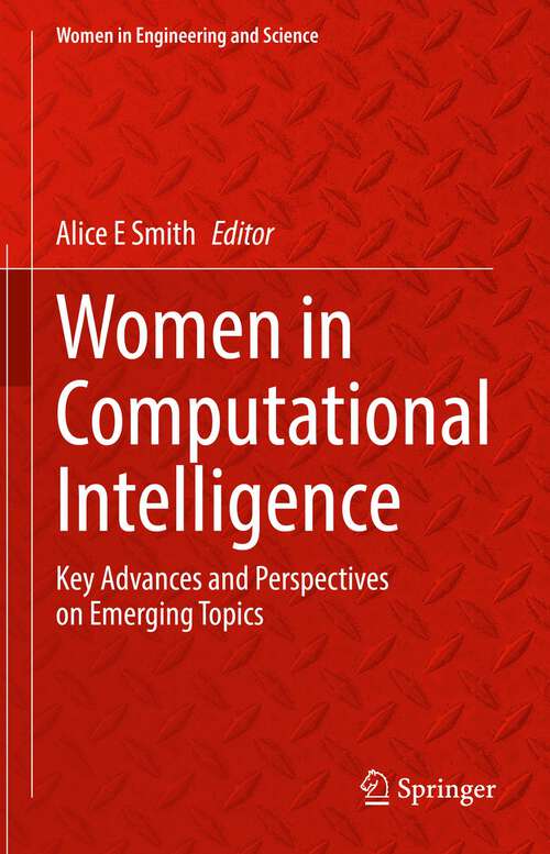 Book cover of Women in Computational Intelligence: Key Advances and Perspectives on Emerging Topics (1st ed. 2022) (Women in Engineering and Science)
