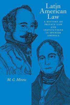 Book cover of Latin American Law: A History of Private Law and Institutions in Spanish America