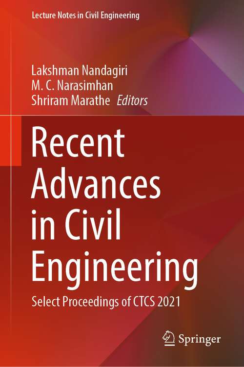 Book cover of Recent Advances in Civil Engineering: Select Proceedings of CTCS 2021 (1st ed. 2023) (Lecture Notes in Civil Engineering #256)