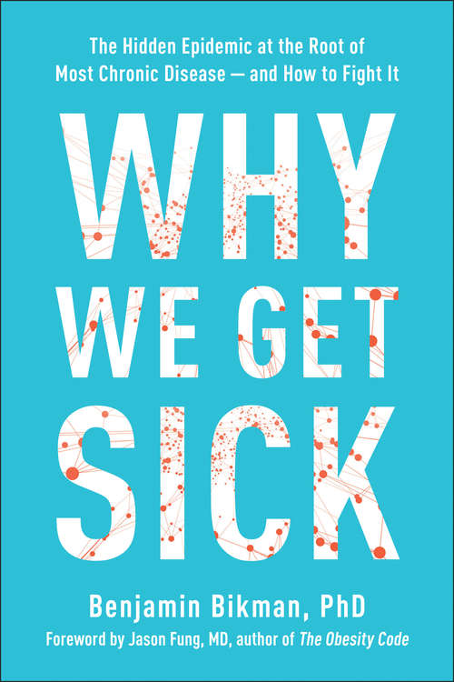 Book cover of Why We Get Sick: The Hidden Epidemic at the Root of Most Chronic Disease#and How to Fight It